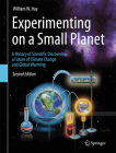 Experimenting on a Small Planet: A History of Scientific Discoveries, a Future of Climate Change and Global Warming By William W. Hay Cover Image