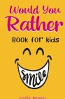 Would you rather game book: A Fun Family Activity Book for Boys and Girls Ages 6, 7, 8, 9, 10, 11, and 12 Years Old - Best game for family time By Little Monsters, Perfect Would You Rather Books Cover Image