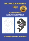 Trace and color worksheets (Fish): This book has 40 trace and color worksheets. This book will assist young children to develop pen control and to exe By James Manning Cover Image