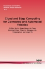 Cloud and Edge Computing for Connected and Automated Vehicles (Foundations and Trends(r) in Electronic Design Automation) By Qi Zhu, Bo Yu, Ziran Wang Cover Image