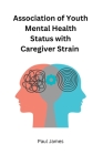 Association of Youth Mental Health Status with Caregiver Strain Cover Image