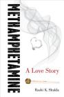 Methamphetamine: A Love Story By Rashi K. Shukla Cover Image
