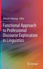 Functional Approach to Professional Discourse Exploration in Linguistics By Elena N. Malyuga (Editor) Cover Image