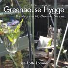 Greenhouse Hygge: The House of My Growing Dreams Cover Image