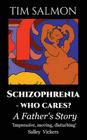Schizophrenia - Who Cares?: A Father's Story By Tim Salmon Cover Image