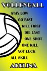 Volleyball Stay Low Go Fast Kill First Die Last One Shot One Kill Not Luck All Skill Adelina: College Ruled Composition Book Blue and Yellow School Co Cover Image