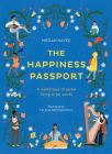 The Happiness Passport: A world tour of joyful living in 50 words By Megan C. Hayes, Yelena Bryksenkova (Illustrator) Cover Image