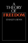 A Theory of Freedom By Stanley I. Benn Cover Image