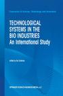 Technological Systems in the Bio Industries: An International Study (Economics of Science #26) By B. Carlsson (Editor) Cover Image
