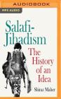 Salafi-Jihadism: The History of an Idea By Shiraz Maher, Lara Sawalha (Read by) Cover Image