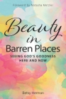 Beauty in Barren Places: Seeing God's Goodness Here and Now Cover Image