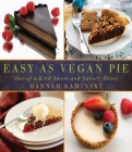 Easy As Vegan Pie: One-of-a-Kind Sweet and Savory Slices Cover Image