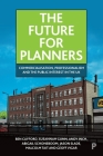 The Future for Planners: Commercialisation, Professionalism and the Public Interest in the UK By Ben Clifford, Susannah Gunn, Andy Inch Cover Image