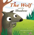The Wolf and His Shadow By Thierry Robberecht, Stéphanie Frippiat (Illustrator) Cover Image