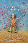 The Moon's Gift: Welcoming girls into Womanhood By Victoria de Aboitiz, Melisa Wortman (Editor), Florencia Fernández Sanjurjo (Translator) Cover Image