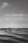 Searching for Amylu Danzer By John Rosenthal Cover Image