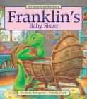 Franklin's Baby Sister By Paulette Bourgeois, Brenda Clark (Illustrator) Cover Image