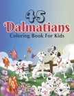45 Dalmatians Coloring Book For Kids: A Big Fun and Coloring Book (Volume 1) By Zymae Publishing Cover Image