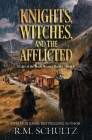 Knights, Witches, and the Afflicted: Epic fantasy mystery By R. M. Schultz Cover Image