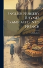 English Nursery Rhymes Translated Into French By John Roberts Cover Image