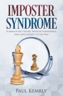 Imposter Syndrome: Eliminate Self-Doubt, Develop Confidence, and Leave Anxiety in the Past By Paul Kembly Cover Image