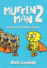 Muffin Man 2: Attack of the Bakers Dozen By Alek Lesniak, Alek Lesniak (Illustrator) Cover Image