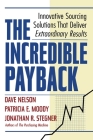 The Incredible Payback: Innovative Sourcing Solutions That Deliver Extraordinary Results By Dave Nelson, Patricia E. Moody, Jonathan R. Stegner Cover Image