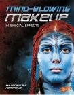 Mind-Blowing Makeup in Special Effects (Awesome Special Effects) By Danielle S. Hammelef Cover Image