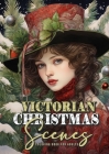 Victorian Christmas Scenes Coloring Book for Adults: Victorian Coloring Book for Adults Grayscale Victorian Christmas Grayscale coloring book Victoria By Monsoon Publishing Cover Image