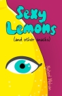 Sexy Lemons (and other snacks) By Nabeel Mohan, Rahani Buenaventura (Cover Design by) Cover Image
