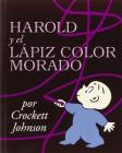 Harold y el lápiz color morado: Harold and the Purple Crayon (Spanish edition) By Crockett Johnson, Crockett Johnson (Illustrator) Cover Image