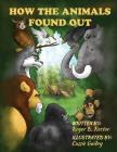 How the Animals Found Out By Cassie M. Guidry (Illustrator), Roger B. Rector Cover Image