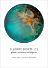 Bizarre Bioethics: Ghosts, Monsters, and Pilgrims By Henk A. M. J. Ten Have Cover Image