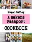 A Bakers Passport: Delicious and Easy Cookies Recipes By Megan Bailey Cover Image