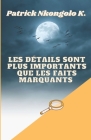 Les Détails Sont Plus Importants Que Les Faits Marquants By Patrick Nkongolo Kahambu Cover Image