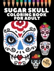 Sugar Skull Coloring Book For Adult: 45 Coloring Pages For Fun and Relaxing With Amazing Und Beautiful Modern Designs Sugar Skulls - Perfect Gift For By Bc Another Artwork Cover Image