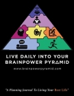 Live Daily Into Your Brainpower Pyramid: A Planning Journal To Living Your Best Life Cover Image
