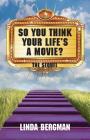 So You Think Your Life's a Movie - The Sequel By Linda Jean Bergman Cover Image