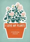 I Love My Plants: A Gardening Journal Cover Image