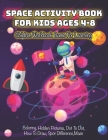 Space Activity Book for Kids Ages 4-8: Children Workbook Game For Learning, Coloring, Hidden Pictures, Dot To Dot, How To Draw, Spot Difference, Maze, By Jacob Mason Cover Image