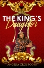 The King's Daughter By Angelia Cross Cobb Cover Image