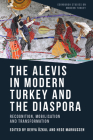 The Alevis in Modern Turkey and the Diaspora: Recognition, Mobilisation and Transformation By Derya Ozkul (Editor), Hege Markussen (Editor) Cover Image