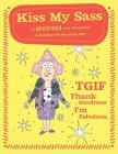 Kiss My Sass: An Aunty Acid Adult Coloring Book By Ged Backland, Katie Packer (Illustrator) Cover Image