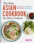 The Easy Asian Cookbook for Slow Cookers: Family-Style Favorites from East, Southeast, and South Asia By Nancy Cho Cover Image