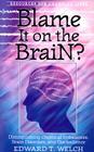Blame It on the Brain?: Distinguishing Chemical Imbalances, Brain Disorders, and Disobedience (Resources for Changing Lives) By Edward T. Welch Cover Image