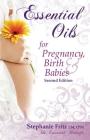 Essential Oils for Pregnancy, Birth & Babies By Stephanie Fritz Cover Image