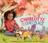 Charlotte and the Quiet Place By Deborah Sosin, Sara Woolley (Illustrator) Cover Image