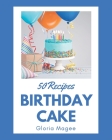 50 Birthday Cake Recipes: Birthday Cake Cookbook - All The Best Recipes You Need are Here! By Gloria Magee Cover Image