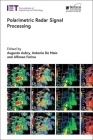 Polarimetric Radar Signal Processing By Augusto Aubry (Editor), Antonio de Maio (Editor), Alfonso Farina (Editor) Cover Image