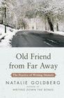 Old Friend from Far Away: The Practice of Writing Memoir Cover Image